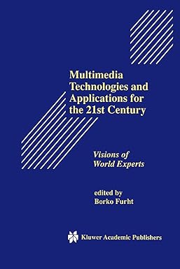 multimedia technologies and applications for the 21st century visions of world experts 1st edition borko