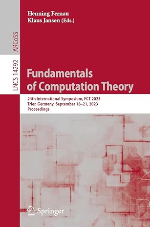 fundamentals of computation theory 2 international symposium fct 2023 trier germany september 18 21 2023