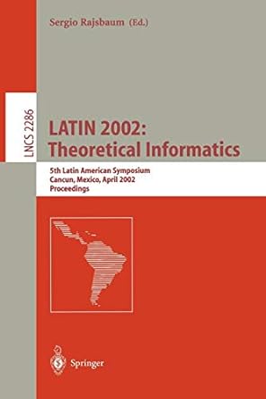 latin 2002 theoretical informatics 5th latin american symposium cancun mexico april 3 6 2002 proceedings