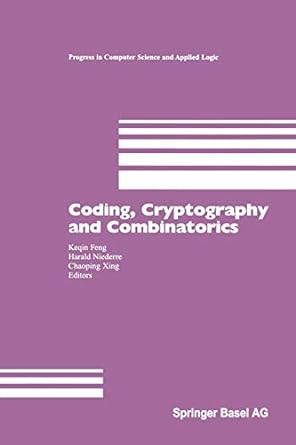 coding cryptography and combinatorics 1st edition keqin feng ,harald niederreiter ,chaoping xing 3034896026,