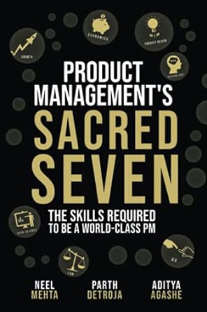 product management s sacred seven the skills required to crush product manager interviews and be a world