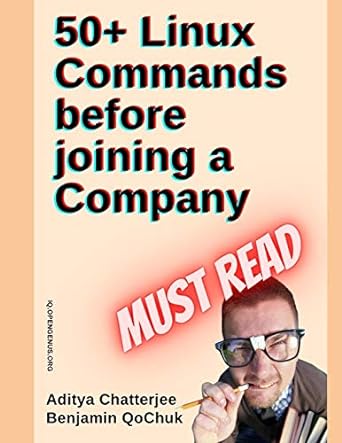 50+ linux commands before joining a company 1st edition aditya chatterjee, benjamin qochuk 979-8673093863