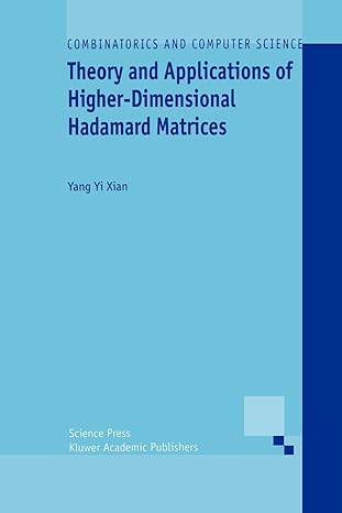 theory and applications of higher dimensional hadamard matrices 1st edition yang yi xian 9048157307,