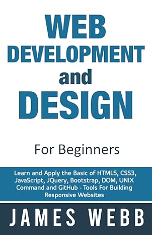 web development and design for beginners learn and apply the basic of html5 css3 javascript jquery bootstrap