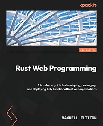 rust web programming a hands on guide to developing packaging and deploying fully functional rust web