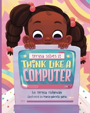 think like a computer teaching girls to code 1st edition terysa ridgeway 979-8985096712