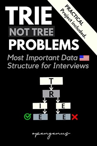 trie problems most important data structure for coding interviews 1st edition aditya chatterjee, ue kiao,