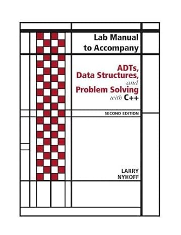 lab manual for adts data structures and problem solving with c++ 2nd edition larry nyhoff 0131487582,