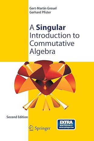 a singular introduction to commutative algebra 2nd edition gert martin greuel, gerhard pfister, o. bachmann,