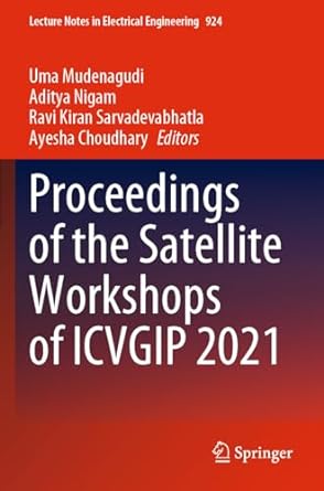 proceedings of the satellite workshops of icvgip 2021 1st edition uma mudenagudi, aditya nigam, ravi kiran