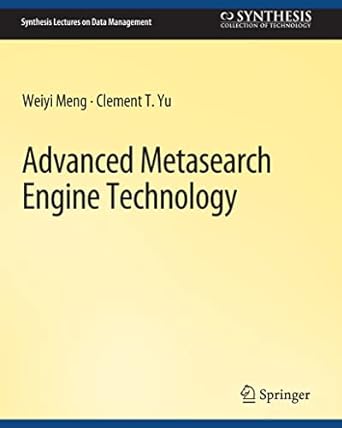 advanced metasearch engine technology 1st edition weiyi meng, clement yu 3031007158, 978-3031007156