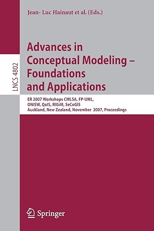 advances in conceptual modeling foundations and applications er 2007 workshops cmlsa fp uml onisw qois rigim
