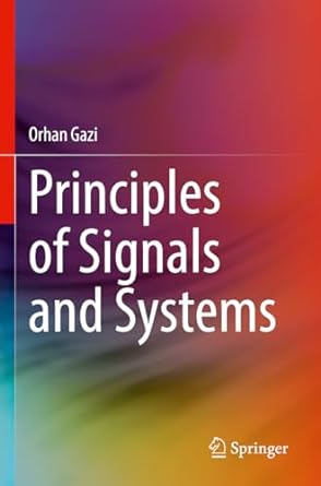 principles of signals and systems 1st edition orhan gazi 3031177916, 978-3031177910