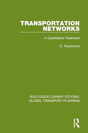 transportation networks a quantitative treatment 1st edition d. teodorovic 036774712x, 978-0367747121