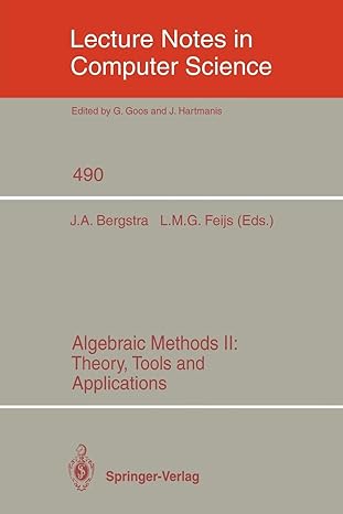 algebraic methods ii theory tools and applications 1991st edition jan a. bergstra ,loe m.g. feijs 3540539123,