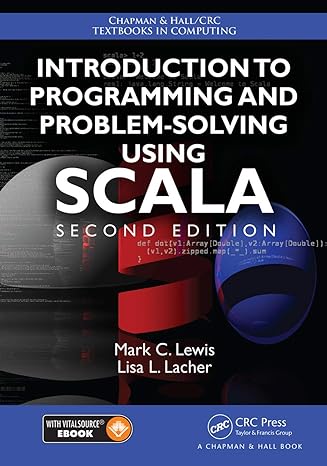 introduction to programming and problem solving using scala 2nd edition mark c. lewis, lisa lacher