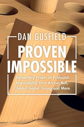 proven impossible elementary proofs of profound impossibility from arrow bell chaitin g del turing and more