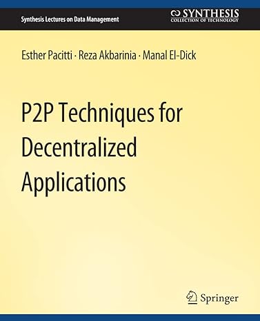 p2p techniques for decentralized applications 1st edition esther pacitti, reza akbaranian, manal el dick