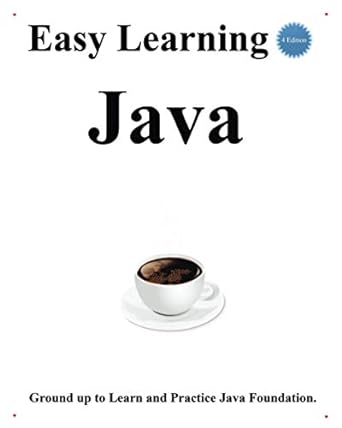 easy learning java ground up to learn and practice java foundation 1st edition yang hu 979-8723274884