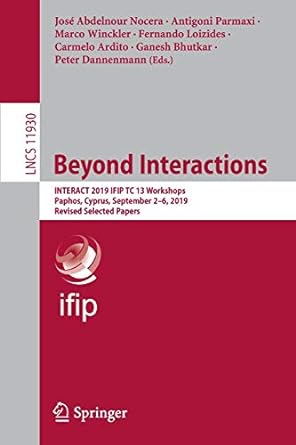 beyond interactions interact 2019 ifip tc 13 workshops paphos cyprus september 2 6 2019 1st edition jose