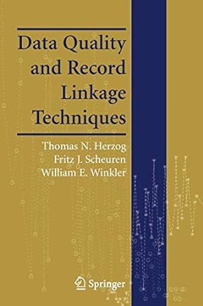 data quality and record linkage techniques 2007 edition thomas n. herzog ,fritz j. scheuren ,william e.