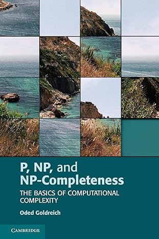 p np and np completeness the basics of computational complexity 1st edition oded goldreich 0521122546,