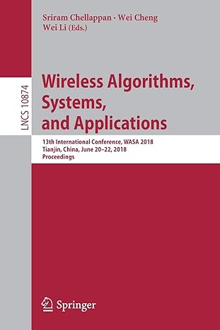 wireless algorithms systems and applications 13th international conference wasa 2018 tianjin china june 20 22
