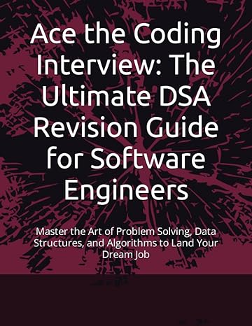 ace the coding interview the ultimate dsa revision guide for software engineers master the art of problem