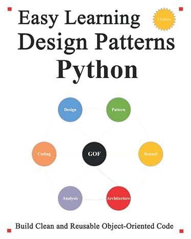 easy learning design patterns python build reusable clean python 3 code and practice in real example 1st