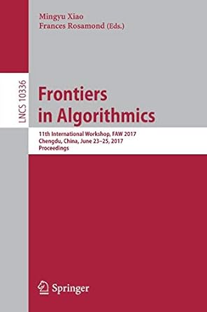 frontiers in algorithmics 11th international workshop faw 2017 chengdu china june 23 25 2017 proceedings 1st