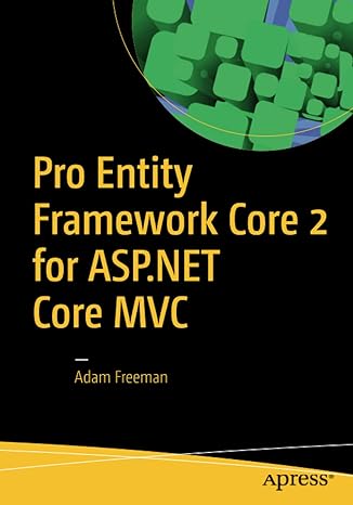 pro entity framework core 2 for asp net core mvc 1st edition adam freeman 1484234340, 978-1484234341