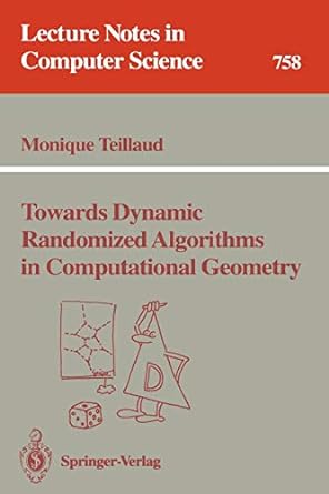 towards dynamic randomized algorithms in computational geometry 1993rd edition monique teillaud 3540575030,