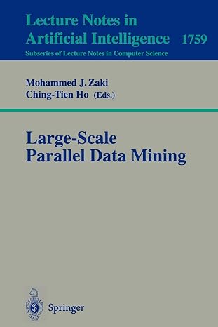 large scale parallel data mining 2000 edition mohammed j. zaki ,ching-tien ho 3540671943, 978-3540671947