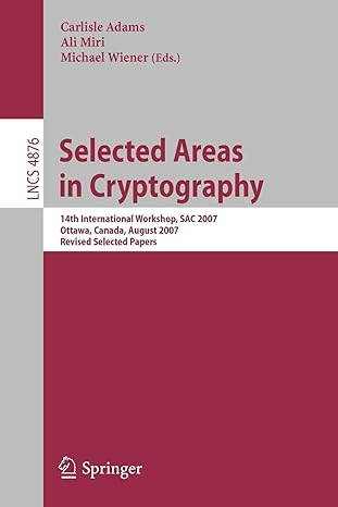 selected areas in cryptography 1 international workshop sac 2007 ottawa canada august  17 2007 2007 edition