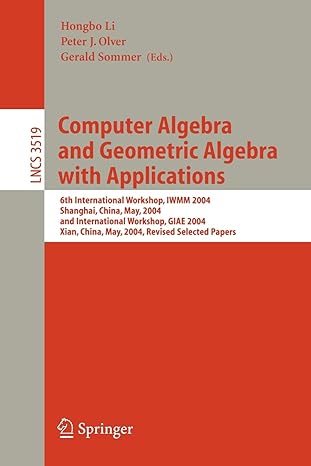 computer algebra and geometric algebra with applications 6th international workshop iwmm 2004 shanghai china