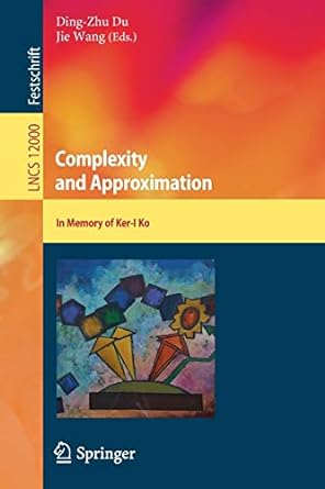 complexity and approximation in memory of ker i ko 1st edition ding zhu du, jie wang 3030416712,