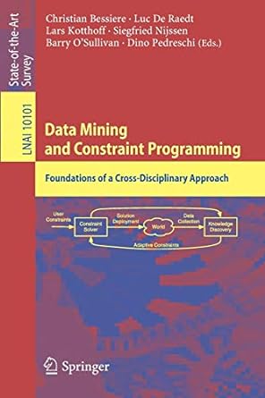 data mining and constraint programming foundations of a cross disciplinary approach 1st edition christian