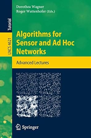 algorithms for sensor and ad hoc networks advanced lectures 2007 edition dorothea wagner ,roger wattenhofer