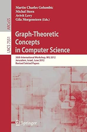 graph theoretic concepts in computer science 38th international workshop wg 2012 jerusalem israel june 26 28