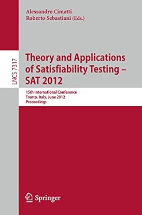 theory and applications of satisfiability testing sat 2012 15th international conference trento italy june 17