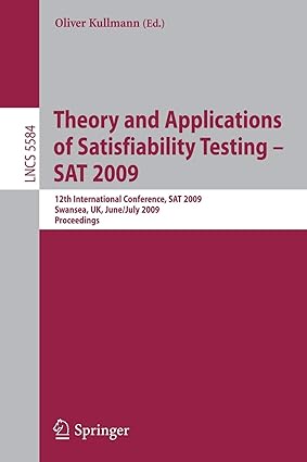 theory and applications of satisfiability testing sat 2009 12th international conference sat 2009 swansea uk