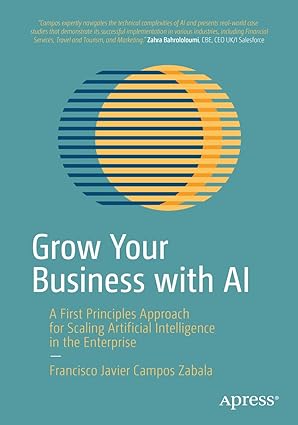 grow your business with ai a first principles approach for scaling artificial intelligence in the enterprise