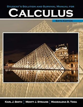 calculus student solution and survival manual 6th edition monty strauss ,magdalena toda ,karl j smith