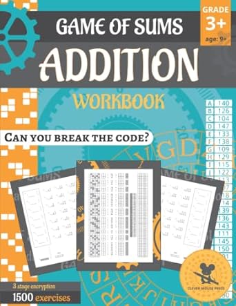 game of sums addition workbook 1500 exercises for grade 3 and above 9 12 years up to 5 digits and 7 addends 3