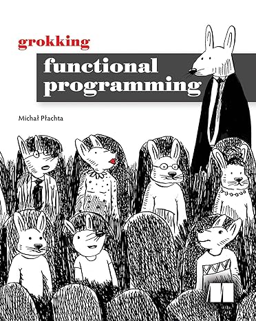 grokking functional programming 1st edition michal plachta 1617291838, 978-1617291838
