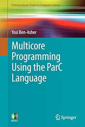 multicore programming using the parc language 2012 edition yosi ben-asher 1447121635, 978-1447121633
