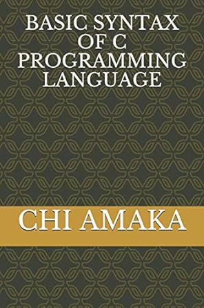 basic syntax of c programming language 1st edition chi amaka 979-8574473825
