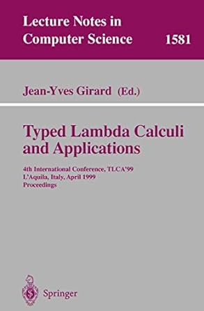 typed lambda calculi and applications  international conference tlca 99 l aquila italy april 7 9 1999