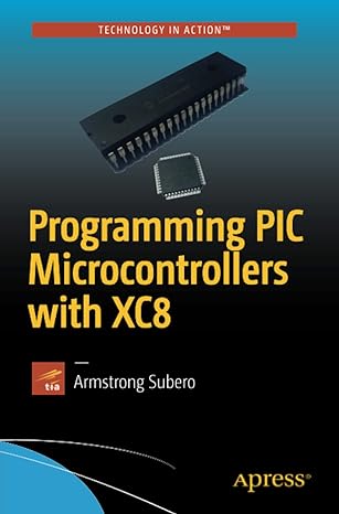 programming pic microcontrollers with xc8 1st edition armstrong subero 1484232720, 978-1484232729