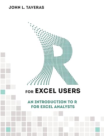 r for excel users an introduction to r for excel analysts 1st edition john l taveras 1500566357,